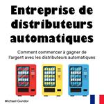 Entreprise de distributeurs automatiques