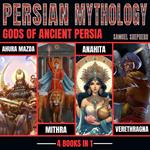 Persian Mythology: Gods Of Ancient Persia