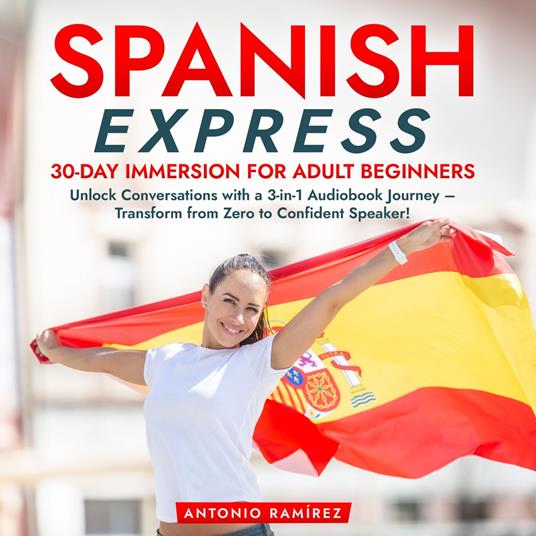 Spanish Express: 30-Day Immersion for Adult Beginners