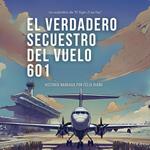 El verdadero secuestro del vuelo 601