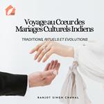 Voyage au Cœur des Mariages Culturels Indiens