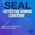 SEAL Tactics for Winning Leadership