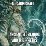 Ancient Elder Gods and Irish Myths