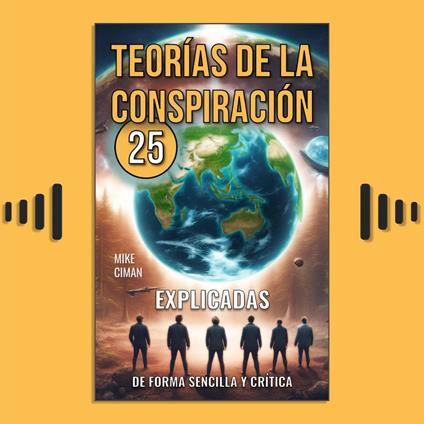 25 Teorías De La Conspiración Explicadas De Forma Sencilla Y Crítica