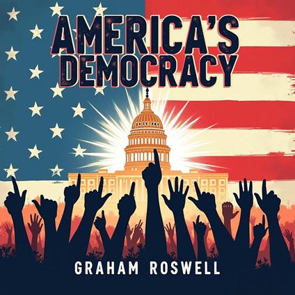 America's Democracy: A Wake-Up Call for All