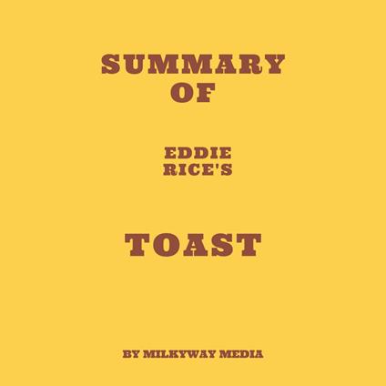 Summary of Eddie Rice's Toast