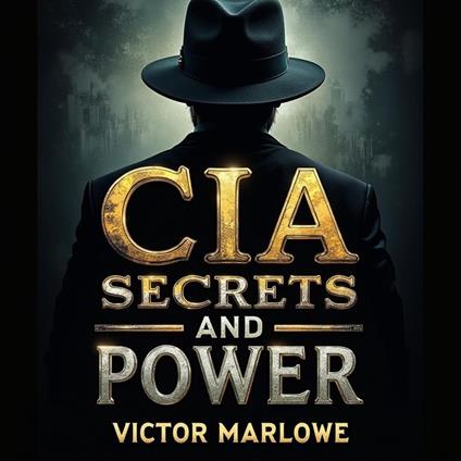 CIA Secrets and Power: Unveiling America's Hidden Government