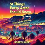 51 Things Every Actor Should Know