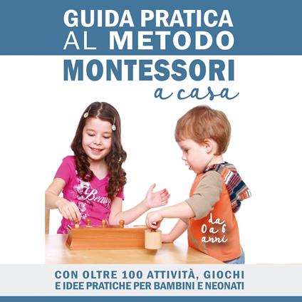 Guida Pratica al Metodo Montessori a Casa