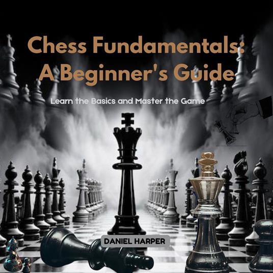 Chess Fundamentals: A Beginner's Guide