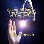 AI and Robotics: The Revolution of Tomorrow