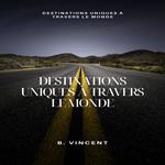 Destinations uniques à travers le monde