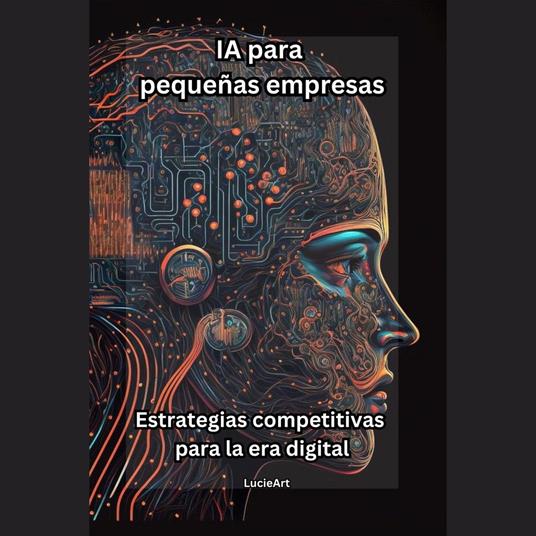 IA para pequeñas empresas: Estrategias competitivas para la era digital