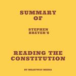 Summary of Stephen Breyer's Reading the Constitution