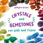 Crystals and Gemstones for Kids and Teens