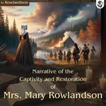 Narrative of the Captivity and Restoration of Mrs. Mary Rowlandson