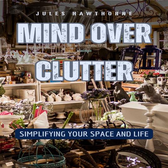 Mind Over Clutter