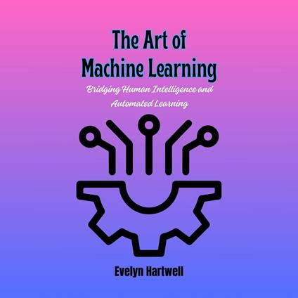 Art of Machine Learning, The