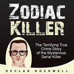 Zodiac Killer: The Terrifying True Crime Story of the Mysterious Serial Killer