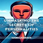 UNMASKING THE SECRETS OF PERSONALITIES