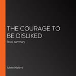 Courage to Be Disliked, The