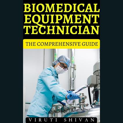 Biomedical Equipment Technician - The Comprehensive Guide