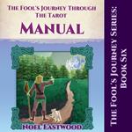 Fool's Journey Through The Tarot Manual, The