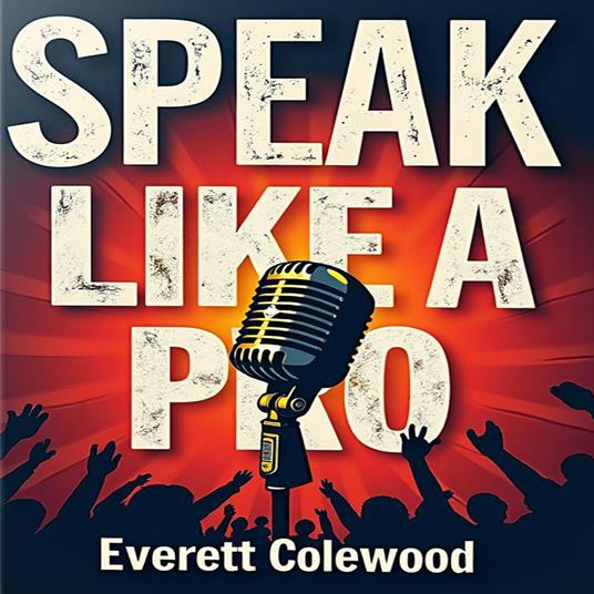 Speak Like a Pro: 12 Secrets of Great Public Speakers