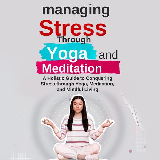 Managing Stress Through Yoga and Meditation