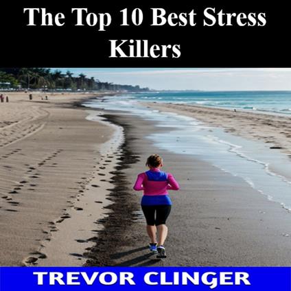 Top 10 Best Stress Killers, The