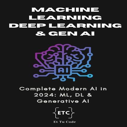 Machine Learning, Deep Learning & Generative AI