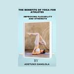 BENEFITS OF YOGA FOR ATHLETES, THE