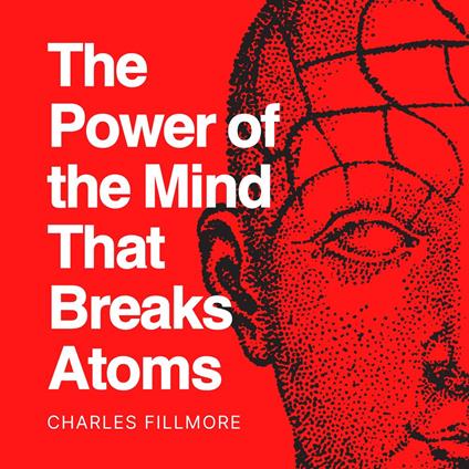 Power of the Mind that Breaks Atoms, The