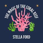 Magic of the Coral Reef, The