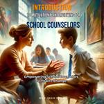 Introduction to Motivational Interviewing for School Counselors