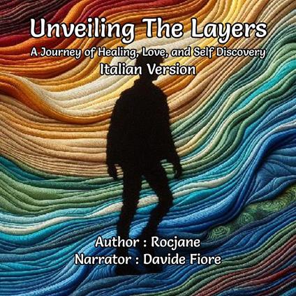 Unveiling The Layers: A Journey of Healing, Love, and Self Discovery