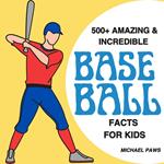 500+ Amazing & Incredible Baseball Facts for Kids
