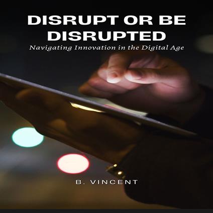 Disrupt or Be Disrupted