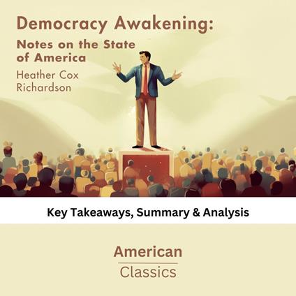 Democracy Awakening: Notes on the State of America by Heather Cox Richardson