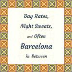 Day Rates, Night Sweats and Often Barcelona In Between