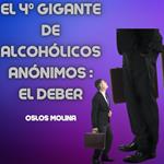 El 4º Gigante de Alcohólicos Anónimos : El Deber