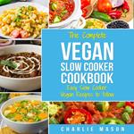 Vegan Slow Cooker Recipes: Healthy Cookbook And Super Easy Vegan Slow Cooker Recipes To Follow For Beginners Low Carb And Weight Loss Vegan Diet