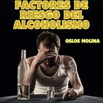 Factores de riesgo del alcoholismo