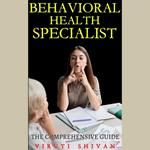 Behavioral Health Specialist - The Comprehensive Guide