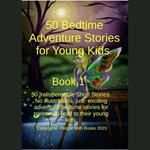 50 Bedtime Adventure Stories for Young Kids Book 1