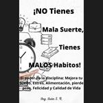 ¡No tienes Mala Suerte, Tienes Malos Hábitos!