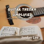 Guitar Theory Simplified