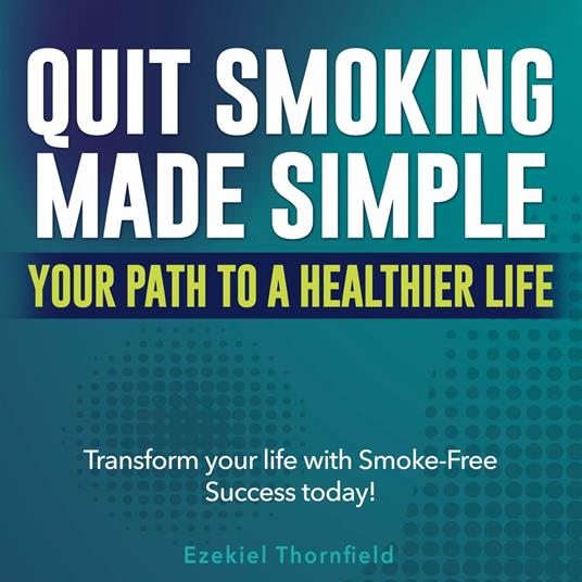 Quit Smoking Made Simple: Your Path to a Healthier Life