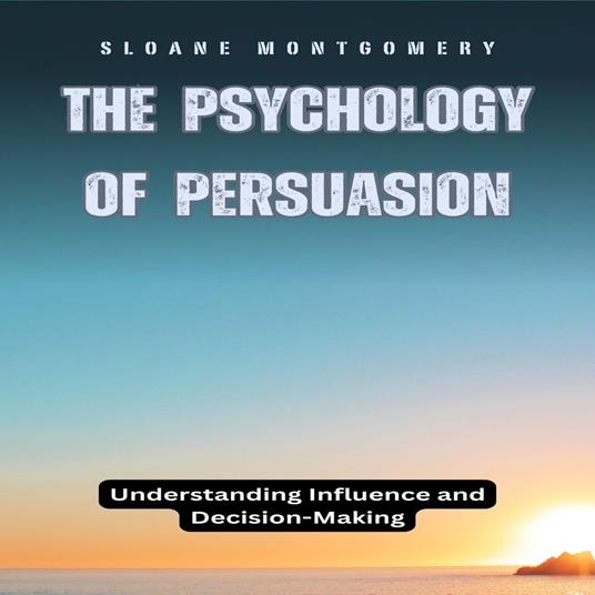 Psychology of Persuasion, The