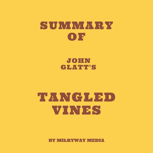 Summary of John Glatt's Tangled Vines